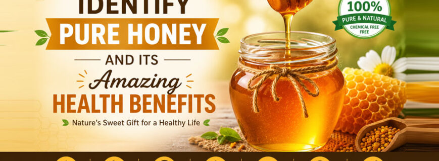 How to Identify Pure Honey and Its Amazing Health Benefits